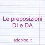 preposizioni di e da