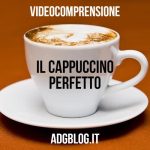 cappuccino perfetto videocomprensione