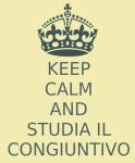 keep calm e studia il congiuntivo