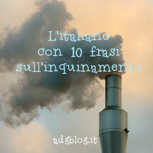 L Italiano Con 10 Frasi Sull Inquinamento Adgblog