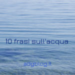 10 frasi sull'acqua