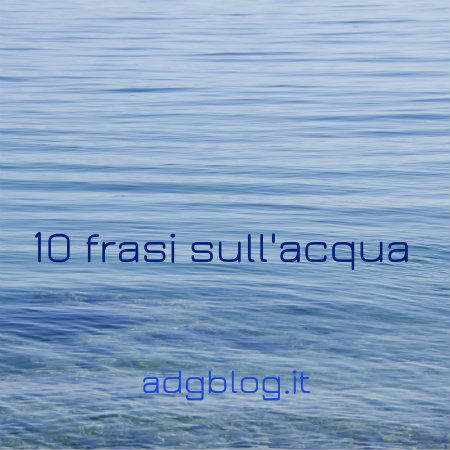 10 Frasi Sull Acqua Per Imparare L Italiano Adgblog