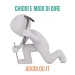 chiodi e modi di dire