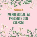 I verbi modali al presente ed esercizi