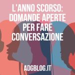 l'anno scorso: domande per la conversazione