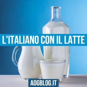 L'italiano con il latte