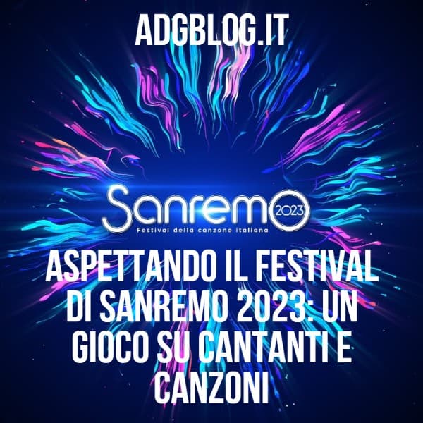 Aspettando il Festival di Sanremo 2023: un gioco su cantanti e canzoni