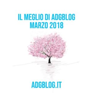 Il meglio di adgblog marzo 2018