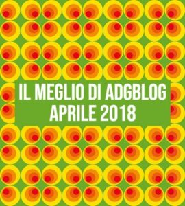 il meglio di adgblog aprile 2018