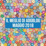 Il meglio di adgblog maggio 2018